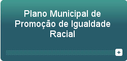 Plano Municipal de Promoção de Igualdade Racial